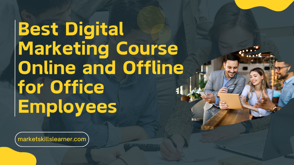 Whether you are an office employee looking to upskill or someone interested in understanding the basics of digital marketing, enrolling in the Best Digital Marketing Course Online and Offline for Office Employees
